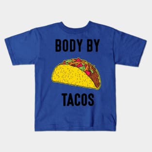 body by tacos Kids T-Shirt
